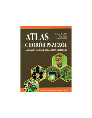 Książka "Atlas chorób pszczół" - Grażyna Topolska, Anna Gajda, Urszula Imińska^