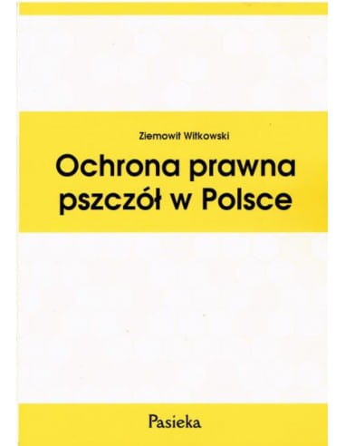 Książka "Ochrona prawna pszczół w Polsce" (Ziemowit Witkowski)^ Książka "Ochrona prawna pszczół w Polsce" (Ziemowit Witkowski)^