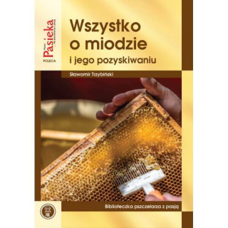 Książka "Wszystko o miodzie i jego pozyskiwaniu" (Sławomir Trzybiński)^