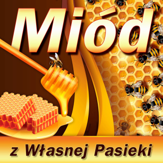 Baner reklamowy graficzny MIÓD Z WŁASNEJ PASIEKI 1x1m
