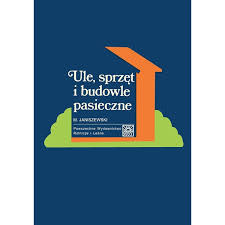 "Ule, sprzęt i budowle pasieczne" (M. Janiszewski) "Ule, sprzęt i budowle pasieczne" (M. Janiszewski)